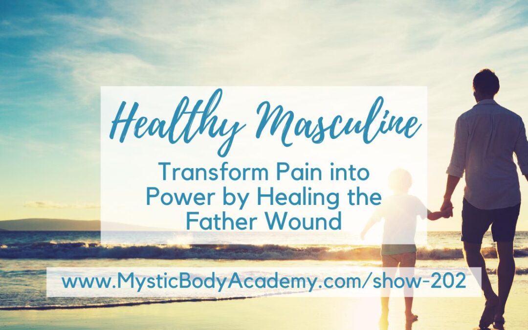 Hypnosis: Healing the Father Wound – Guided Journey to Restore Healthy Masculine Energy #202